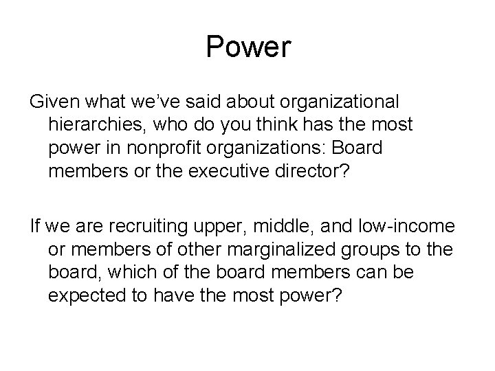 Power Given what we’ve said about organizational hierarchies, who do you think has the