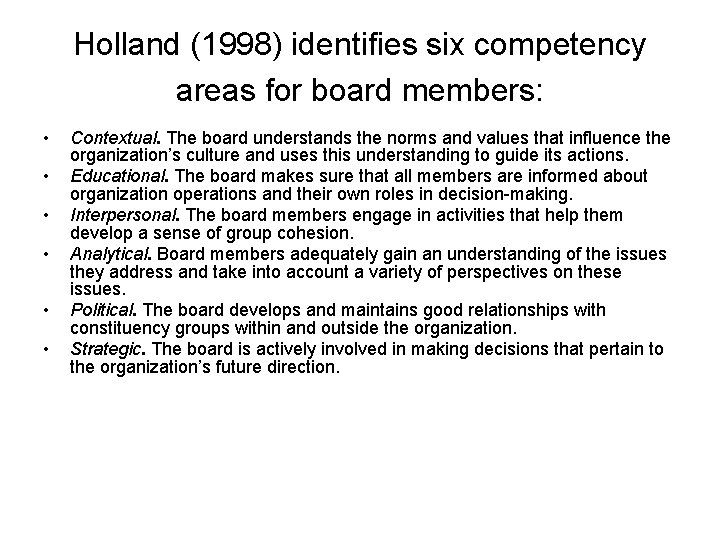 Holland (1998) identifies six competency areas for board members: • • • Contextual. The