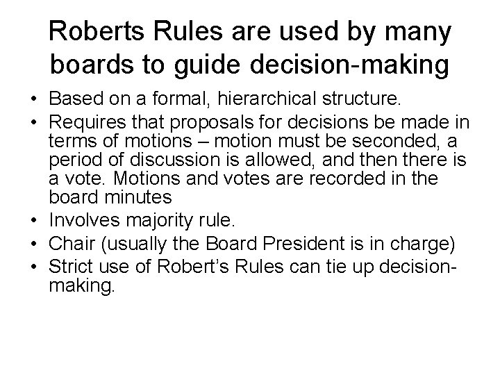 Roberts Rules are used by many boards to guide decision-making • Based on a