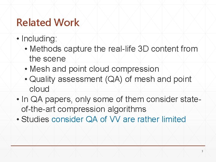 Related Work • Including: • Methods capture the real-life 3 D content from the