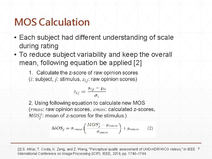 MOS Calculation • Each subject had different understanding of scale during rating • To