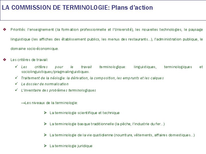 LA COMMISSION DE TERMINOLOGIE: Plans d’action v Priorités: l’enseignement (la formation professionnelle et l’Université),