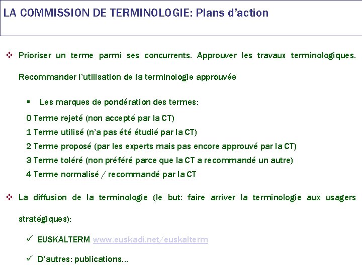 LA COMMISSION DE TERMINOLOGIE: Plans d’action v Prioriser un terme parmi ses concurrents. Approuver