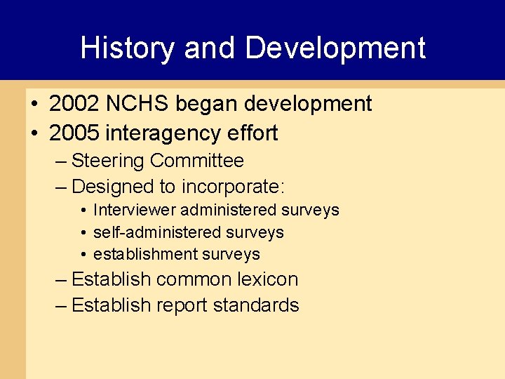 History and Development • 2002 NCHS began development • 2005 interagency effort – Steering