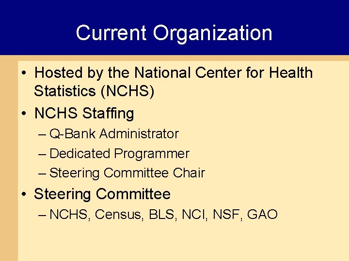 Current Organization • Hosted by the National Center for Health Statistics (NCHS) • NCHS