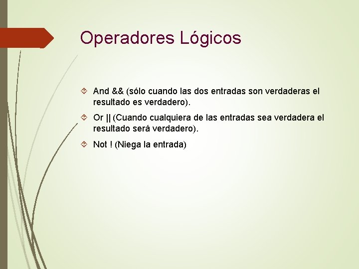 Operadores Lógicos And && (sólo cuando las dos entradas son verdaderas el resultado es