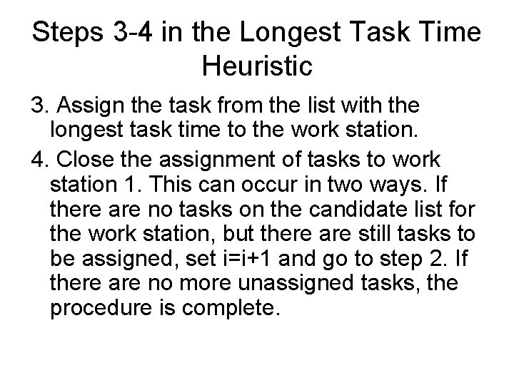 Steps 3 -4 in the Longest Task Time Heuristic 3. Assign the task from