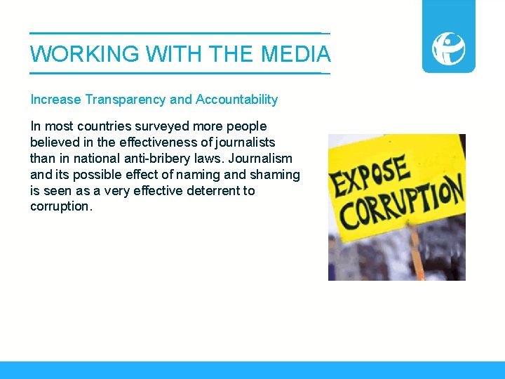 WORKING WITH THE MEDIA Increase Transparency and Accountability In most countries surveyed more people