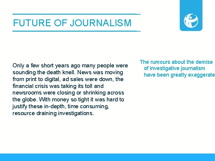 FUTURE OF JOURNALISM Only a few short years ago many people were sounding the