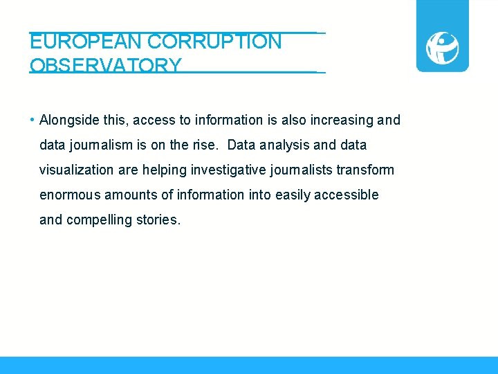 EUROPEAN CORRUPTION OBSERVATORY • Alongside this, access to information is also increasing and data