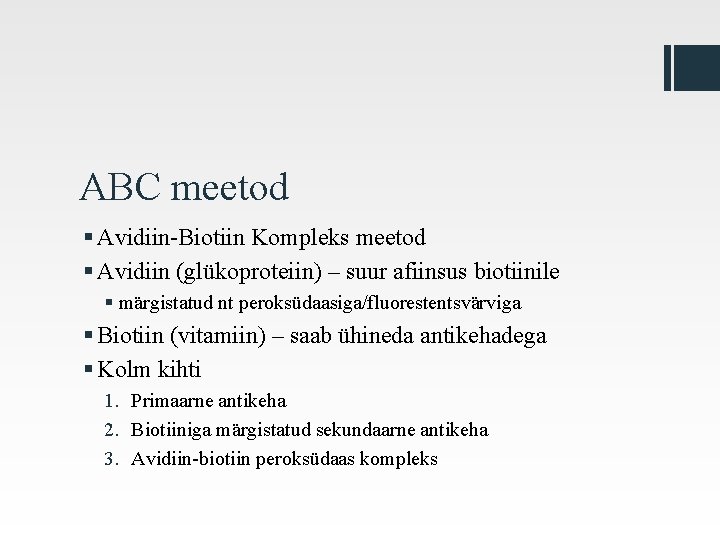 ABC meetod § Avidiin-Biotiin Kompleks meetod § Avidiin (glükoproteiin) – suur afiinsus biotiinile §