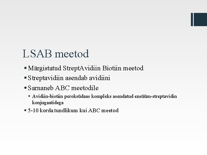 LSAB meetod § Märgistatud Strept. Avidiin Biotiin meetod § Streptavidiin asendab avidiini § Sarnaneb