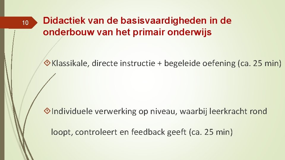 10 Didactiek van de basisvaardigheden in de onderbouw van het primair onderwijs Klassikale, directe