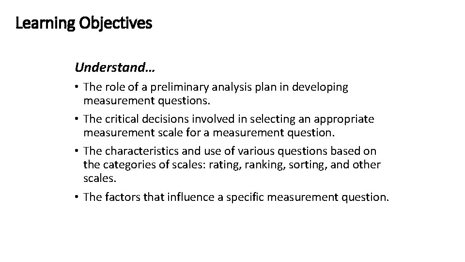 Learning Objectives Understand… • The role of a preliminary analysis plan in developing measurement