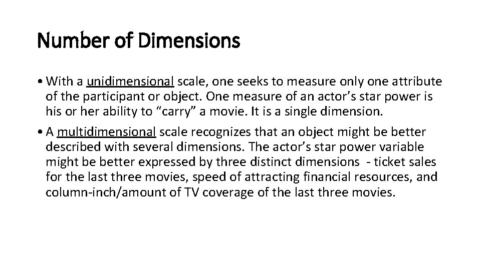 Number of Dimensions • With a unidimensional scale, one seeks to measure only one