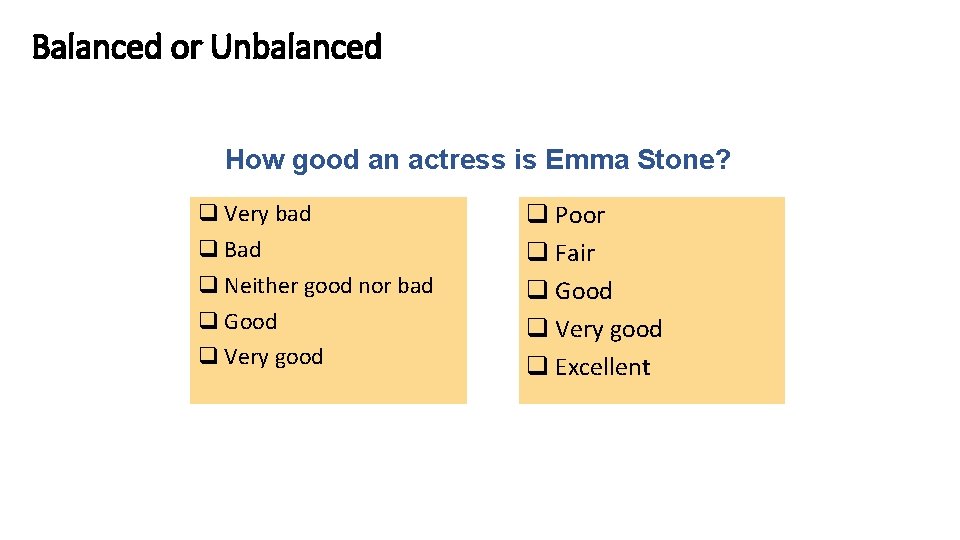 Balanced or Unbalanced How good an actress is Emma Stone? Very bad Bad Neither