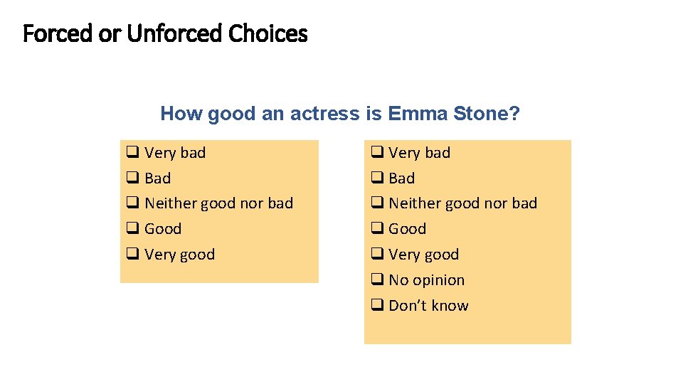 Forced or Unforced Choices How good an actress is Emma Stone? Very bad Bad