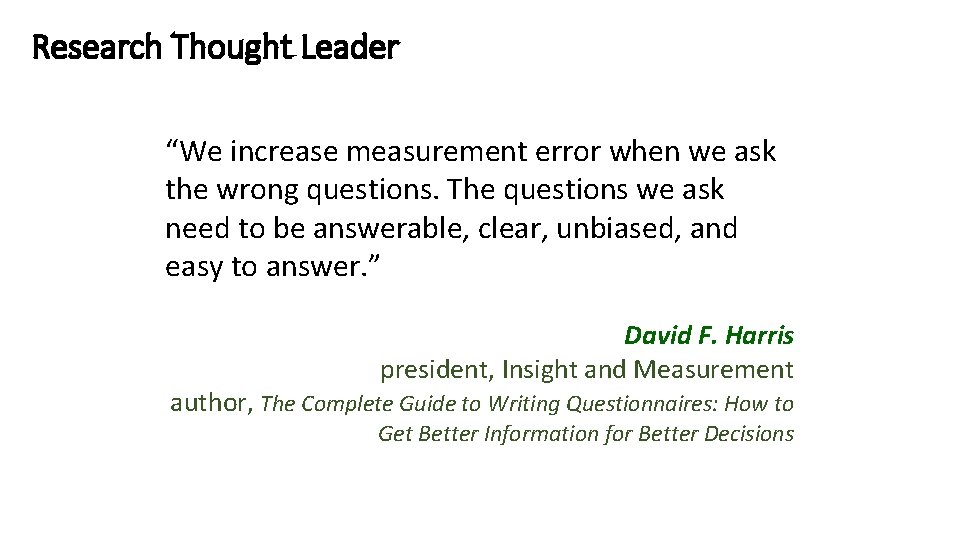 Research Thought Leader “We increase measurement error when we ask the wrong questions. The