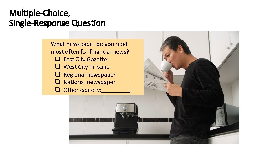 Multiple-Choice, Single-Response Question What newspaper do you read most often for financial news? East