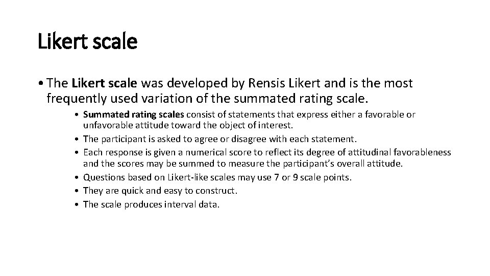 Likert scale • The Likert scale was developed by Rensis Likert and is the