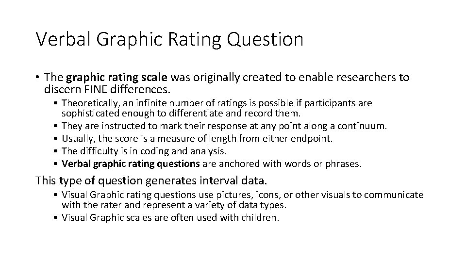 Verbal Graphic Rating Question • The graphic rating scale was originally created to enable