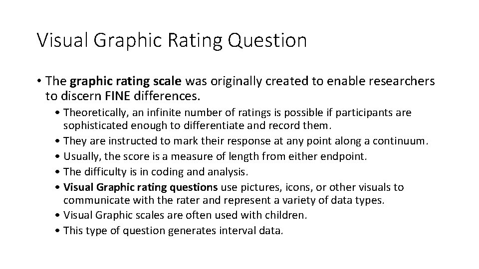 Visual Graphic Rating Question • The graphic rating scale was originally created to enable