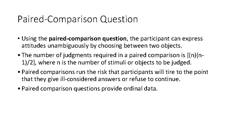 Paired-Comparison Question • Using the paired-comparison question, the participant can express attitudes unambiguously by