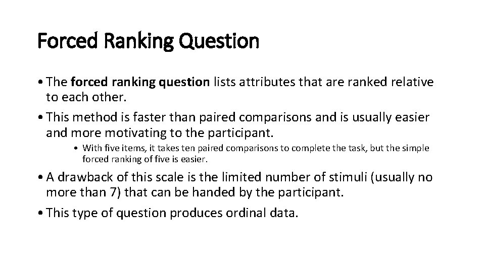 Forced Ranking Question • The forced ranking question lists attributes that are ranked relative