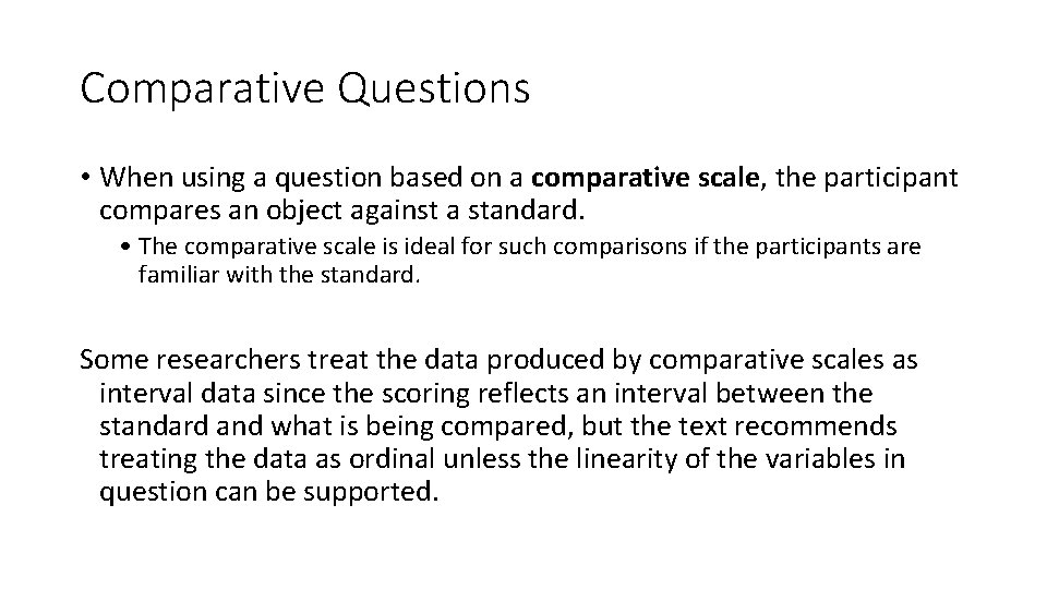 Comparative Questions • When using a question based on a comparative scale, the participant