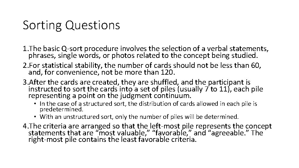 Sorting Questions 1. The basic Q-sort procedure involves the selection of a verbal statements,