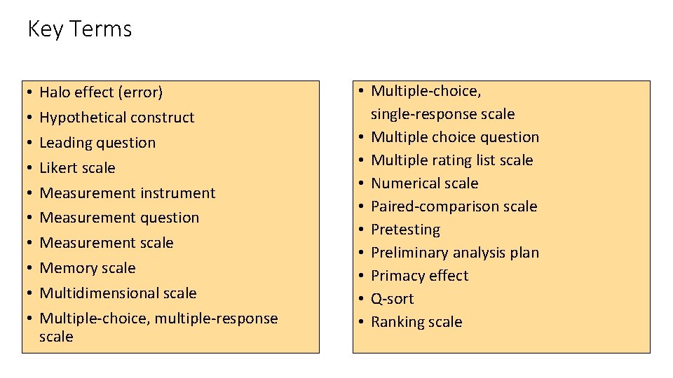 Key Terms • • • Halo effect (error) Hypothetical construct Leading question Likert scale