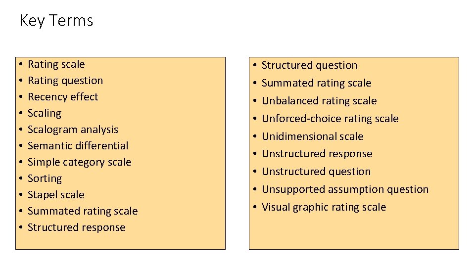 Key Terms • • • Rating scale Rating question Recency effect Scaling Scalogram analysis