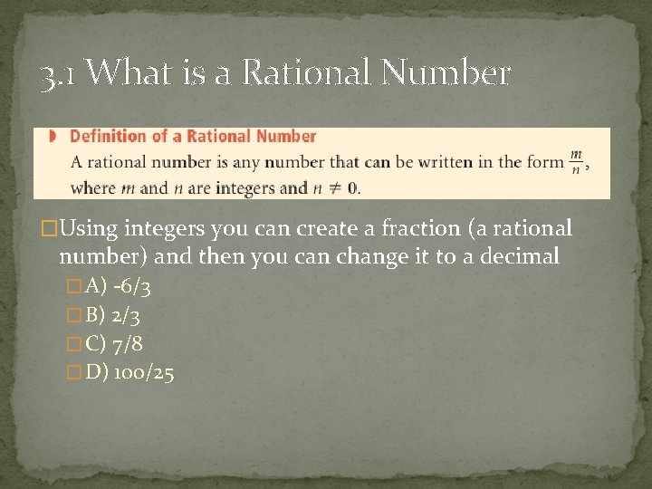 3. 1 What is a Rational Number �Using integers you can create a fraction