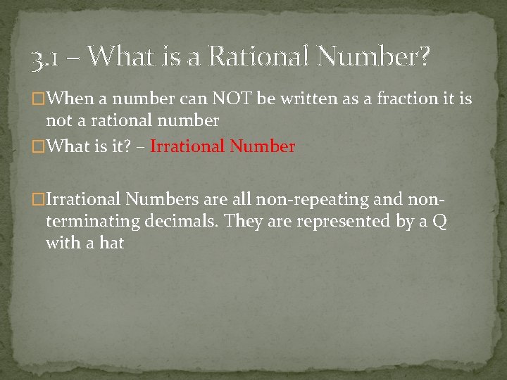 3. 1 – What is a Rational Number? �When a number can NOT be