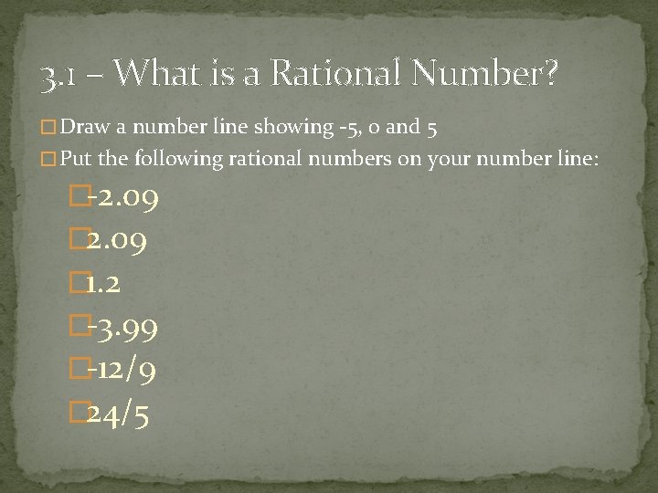 3. 1 – What is a Rational Number? � Draw a number line showing