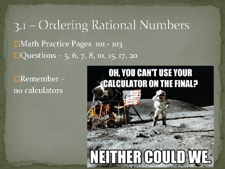 3. 1 – Ordering Rational Numbers �Math Practice Pages 101 - 103 �Questions –