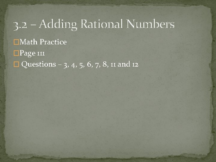 3. 2 – Adding Rational Numbers �Math Practice �Page 111 � Questions – 3,