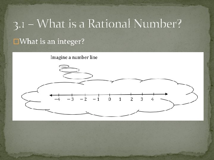 3. 1 – What is a Rational Number? �What is an integer? 