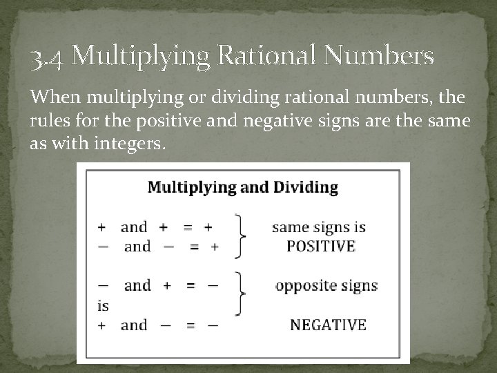 3. 4 Multiplying Rational Numbers When multiplying or dividing rational numbers, the rules for