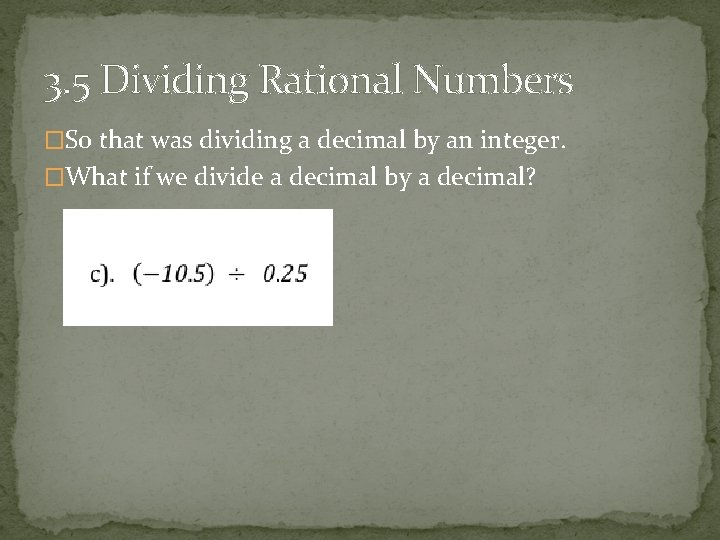 3. 5 Dividing Rational Numbers �So that was dividing a decimal by an integer.