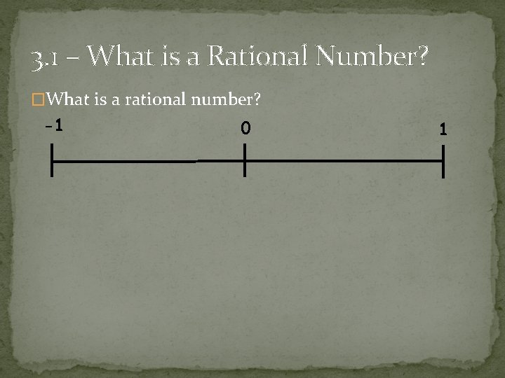 3. 1 – What is a Rational Number? �What is a rational number? -1