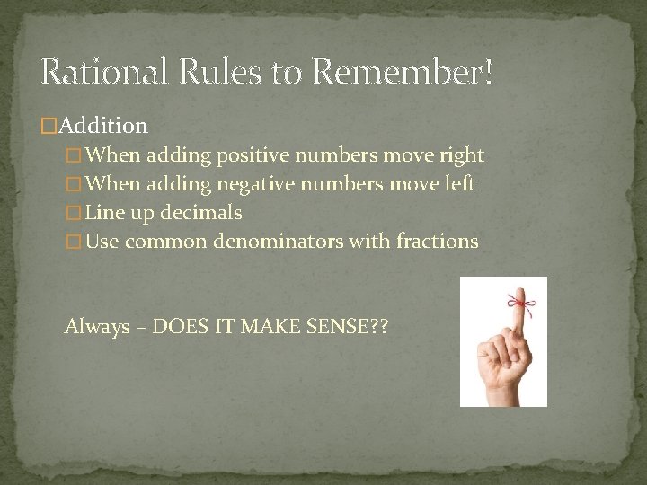 Rational Rules to Remember! �Addition � When adding positive numbers move right � When