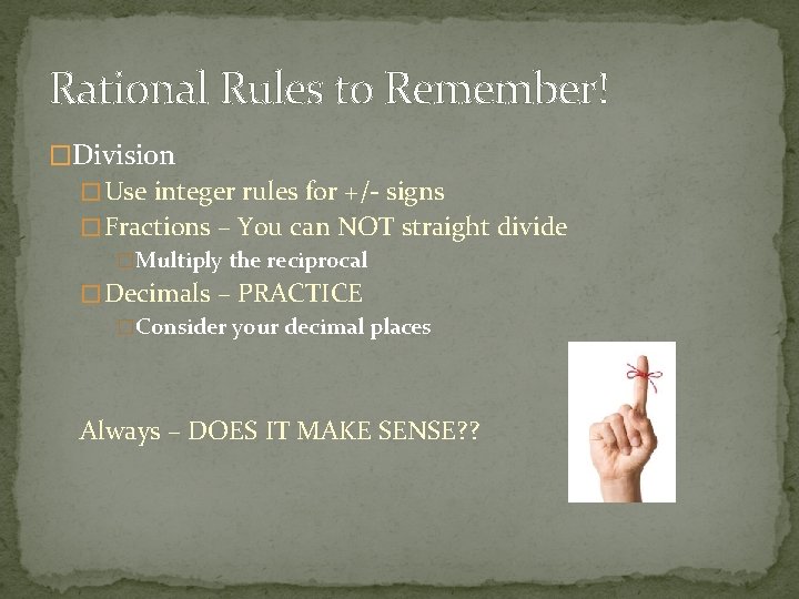 Rational Rules to Remember! �Division � Use integer rules for +/- signs � Fractions