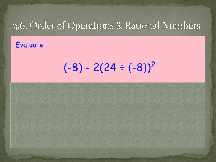3. 6. Order of Operations & Rational Numbers 