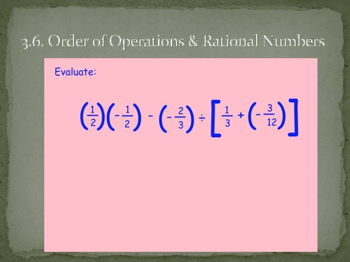 3. 6. Order of Operations & Rational Numbers 