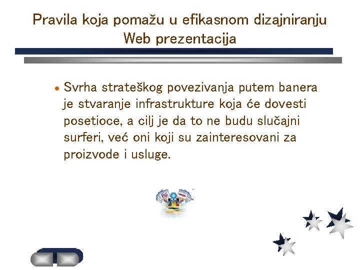 Pravila koja pomažu u efikasnom dizajniranju Web prezentacija Svrha strateškog povezivanja putem banera je