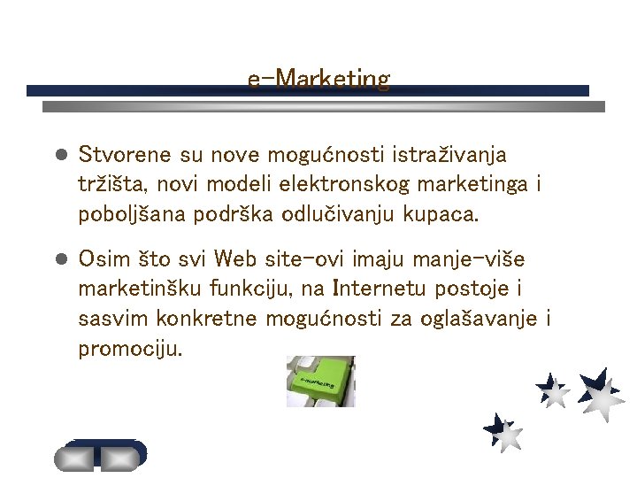 e-Marketing l Stvorene su nove mogućnosti istraživanja tržišta, novi modeli elektronskog marketinga i poboljšana