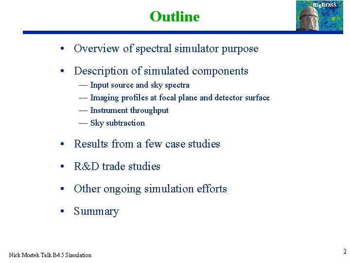 Outline • Overview of spectral simulator purpose • Description of simulated components — Input