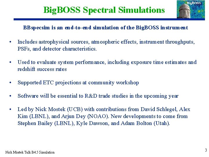 Big. BOSS Spectral Simulations BBspecsim is an end-to-end simulation of the Big. BOSS instrument