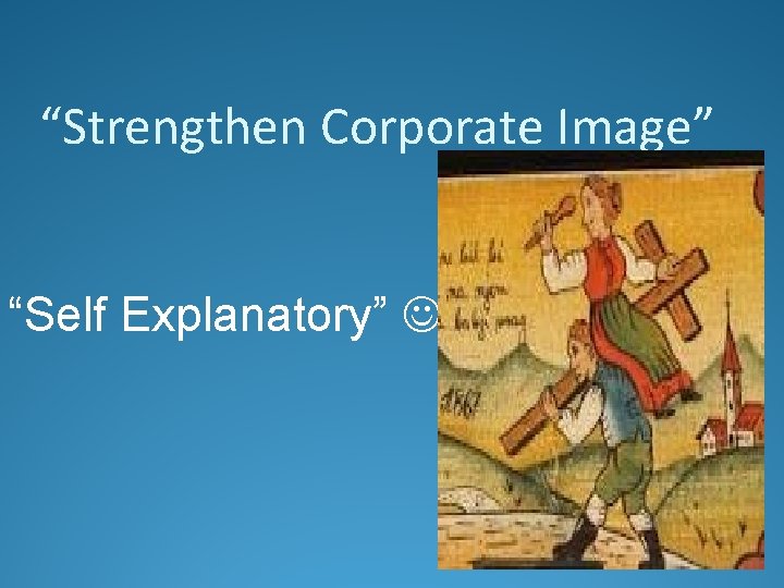 “Strengthen Corporate Image” “Self Explanatory” 